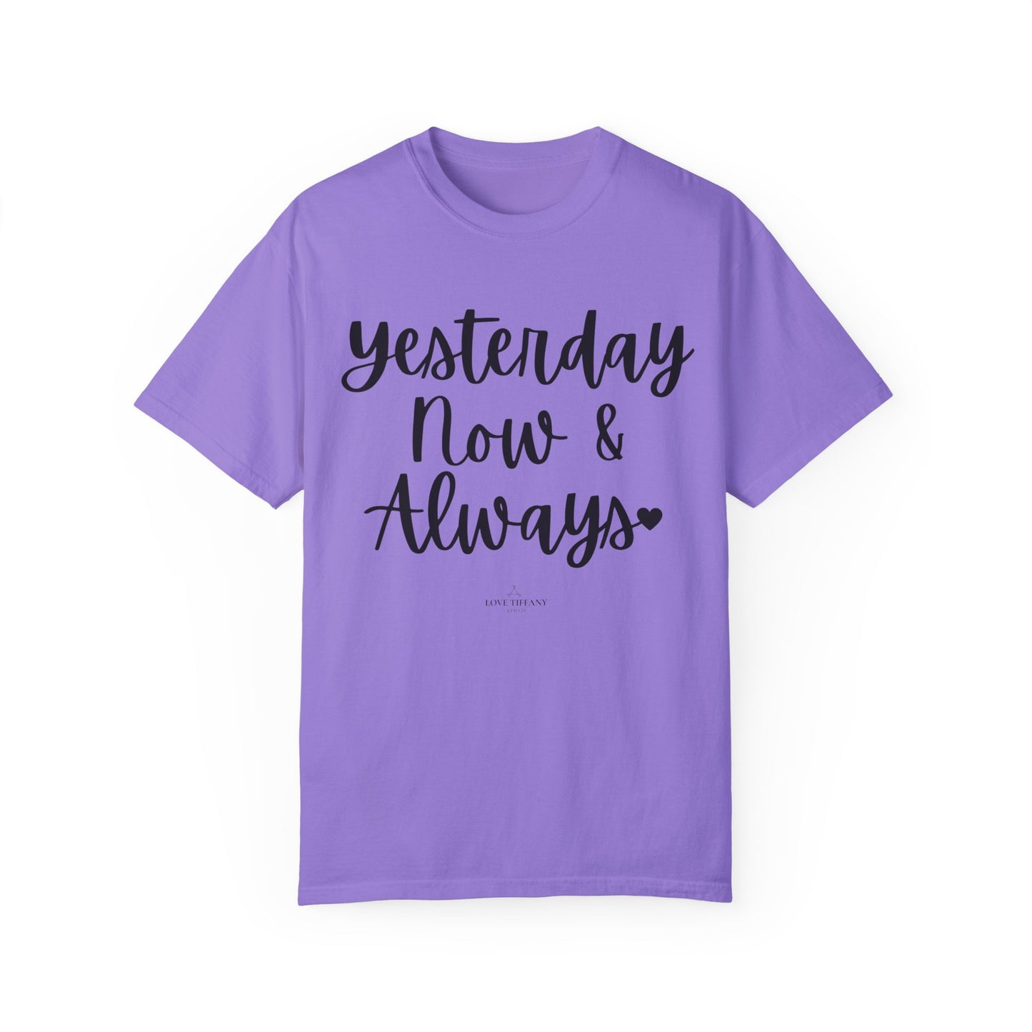 "Yesterday Now & Always" Ladies Comfort Colors T-Shirt | Jesus Collection by Love Tiffany