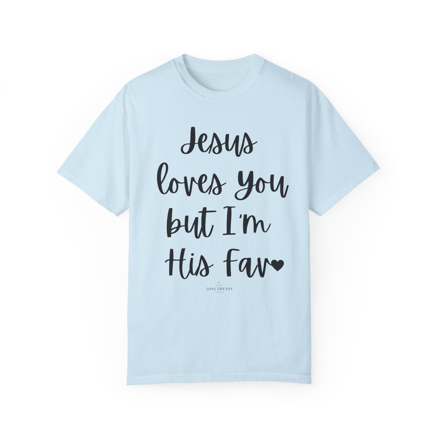 "Jesus Loves You But I'm His Fav" Ladies Comfort Colors T-Shirt | Jesus Collection by Love Tiffany