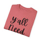 " Y'all Need Jesus" Ladies Comfort Colors T-Shirt | Jesus Collection by Love Tiffany