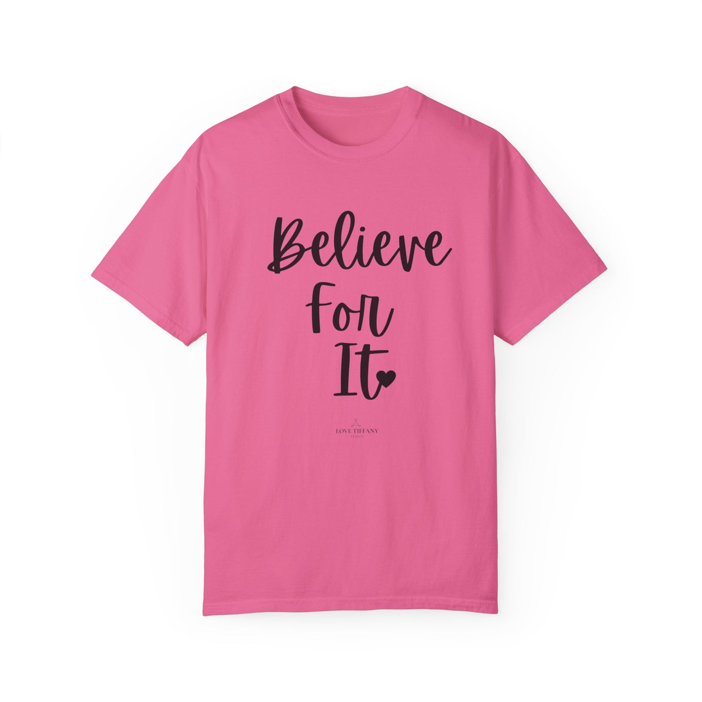 "Believe For It" Ladies Comfort Colors T-Shirt | Jesus Collection by Love Tiffany