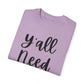 " Y'all Need Jesus" Ladies Comfort Colors T-Shirt | Jesus Collection by Love Tiffany