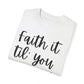 "Faith It Til You Make It" Ladies Comfort Colors T-Shirt | Jesus Collection by Love Tiffany