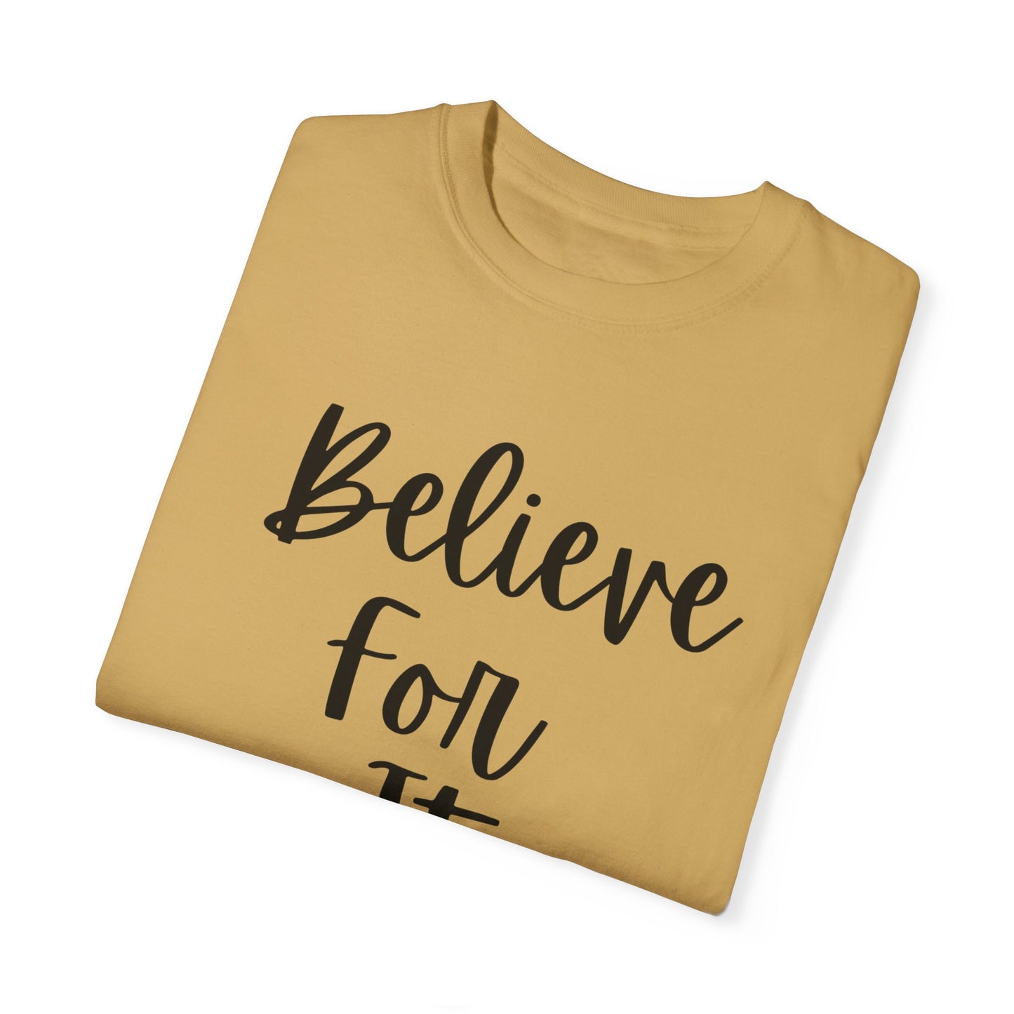 "Believe For It" Ladies Comfort Colors T-Shirt | Jesus Collection by Love Tiffany