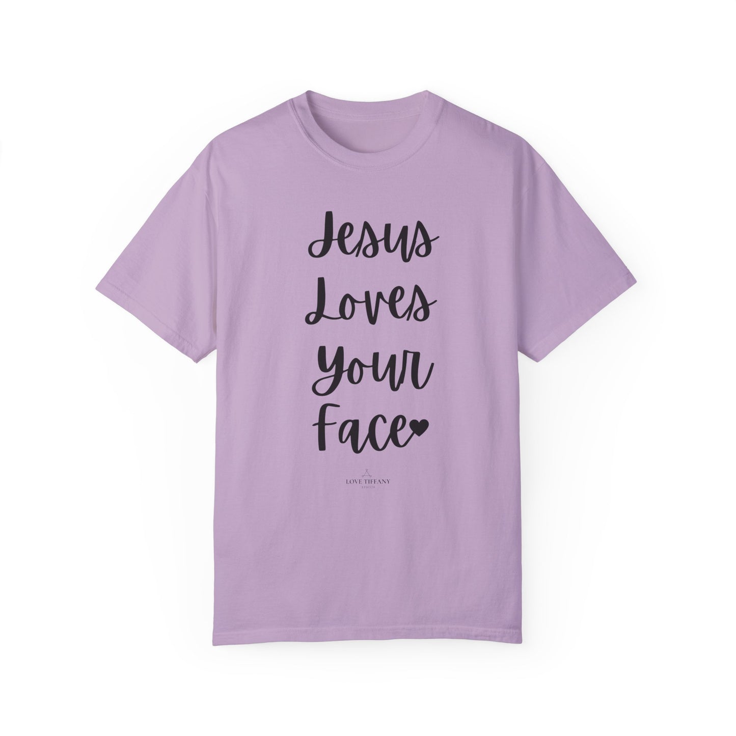 "Jesus Loves Your Face" Ladies Comfort Colors T-Shirt | Jesus Collection by Love Tiffany