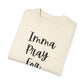 "Imma Pray For You" Ladies Comfort Colors T-Shirt | Jesus Collection by Love Tiffany
