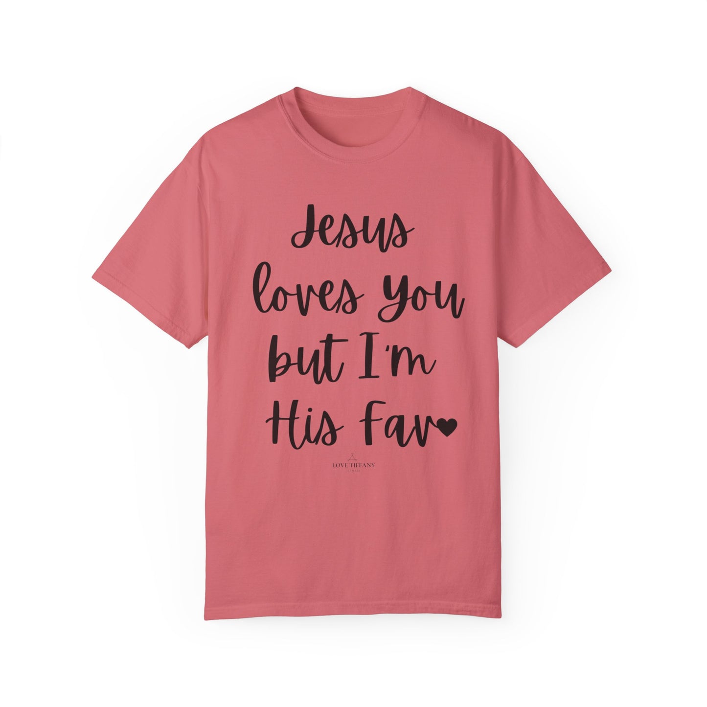 "Jesus Loves You But I'm His Fav" Ladies Comfort Colors T-Shirt | Jesus Collection by Love Tiffany