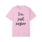 "I'm Just Sayin'" Ladies Comfort Colors T-Shirt | Jesus Collection by Love Tiffany