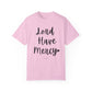 "Lord Have Mercy" Ladies Comfort Colors T-Shirt | Jesus Collection by Love Tiffany
