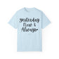 "Yesterday Now & Always" Ladies Comfort Colors T-Shirt | Jesus Collection by Love Tiffany