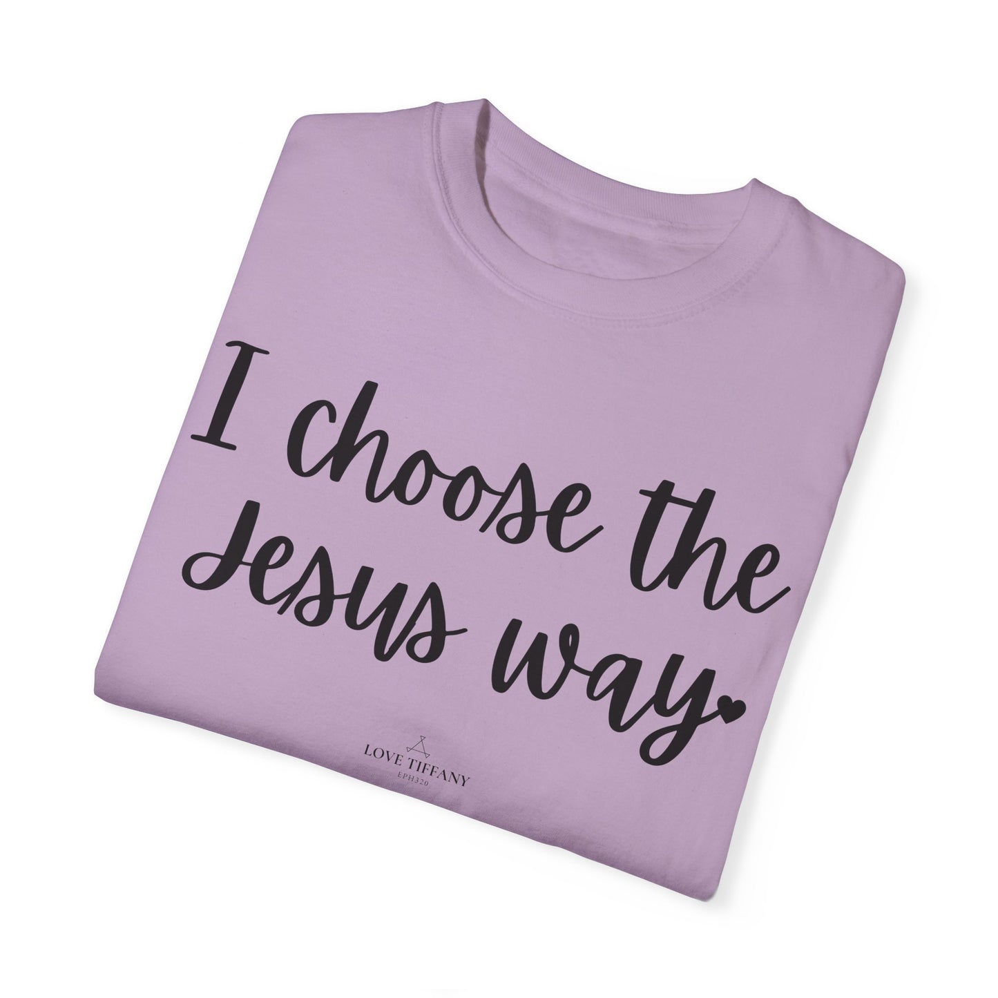 "I Choose the Jesus Way" Ladies Comfort Colors T-Shirt | Jesus Collection by Love Tiffany
