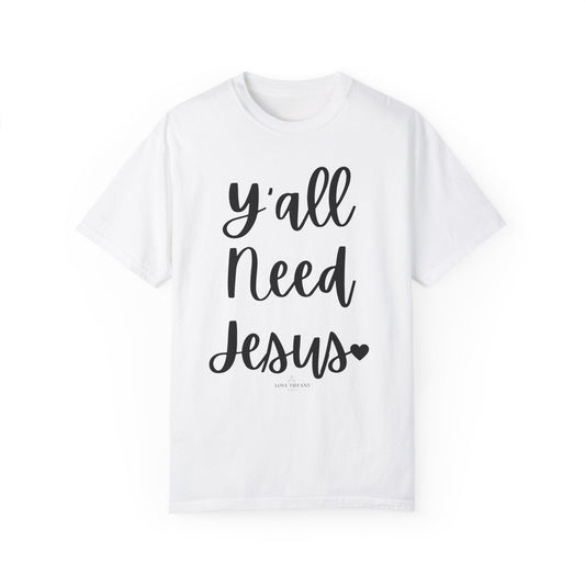 " Y'all Need Jesus" Ladies Comfort Colors T-Shirt | Jesus Collection by Love Tiffany