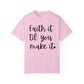 "Faith It Til You Make It" Ladies Comfort Colors T-Shirt | Jesus Collection by Love Tiffany