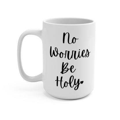 "No Worries Be Holy" White Gloss Ceramic Mug 15oz | Jesus Collection by Love Tiffany