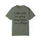 "Coffee Gets Me Going Jesus Keeping Me Rolling" Ladies Comfort Colors T-Shirt | Jesus Collection by Love Tiffany