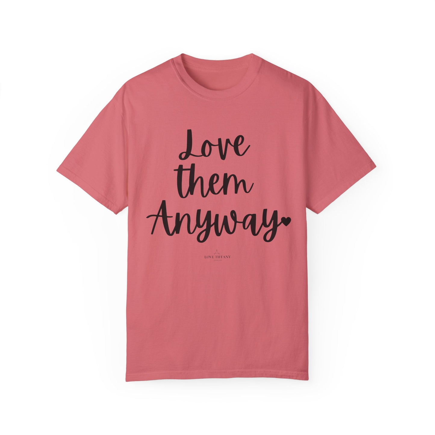 "Love Them Anyway" Ladies Comfort Colors T-Shirt | Jesus Collection by Love Tiffany