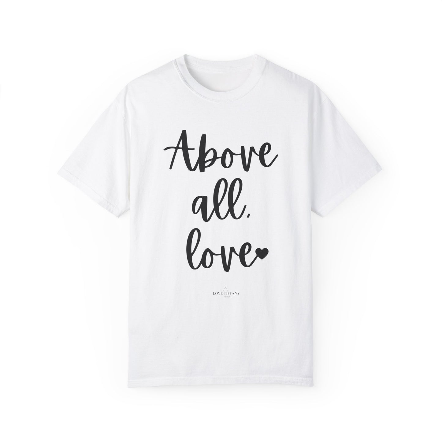 "Above All Love" Ladies Comfort Colors T-Shirt | Jesus Collection by Love Tiffany