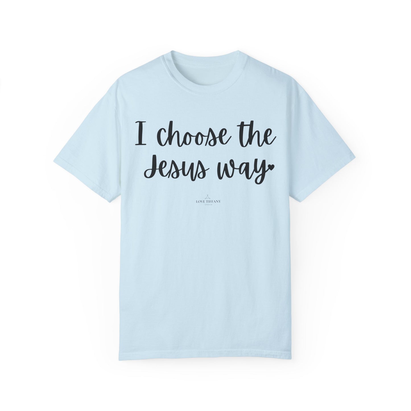 "I Choose the Jesus Way" Ladies Comfort Colors T-Shirt | Jesus Collection by Love Tiffany