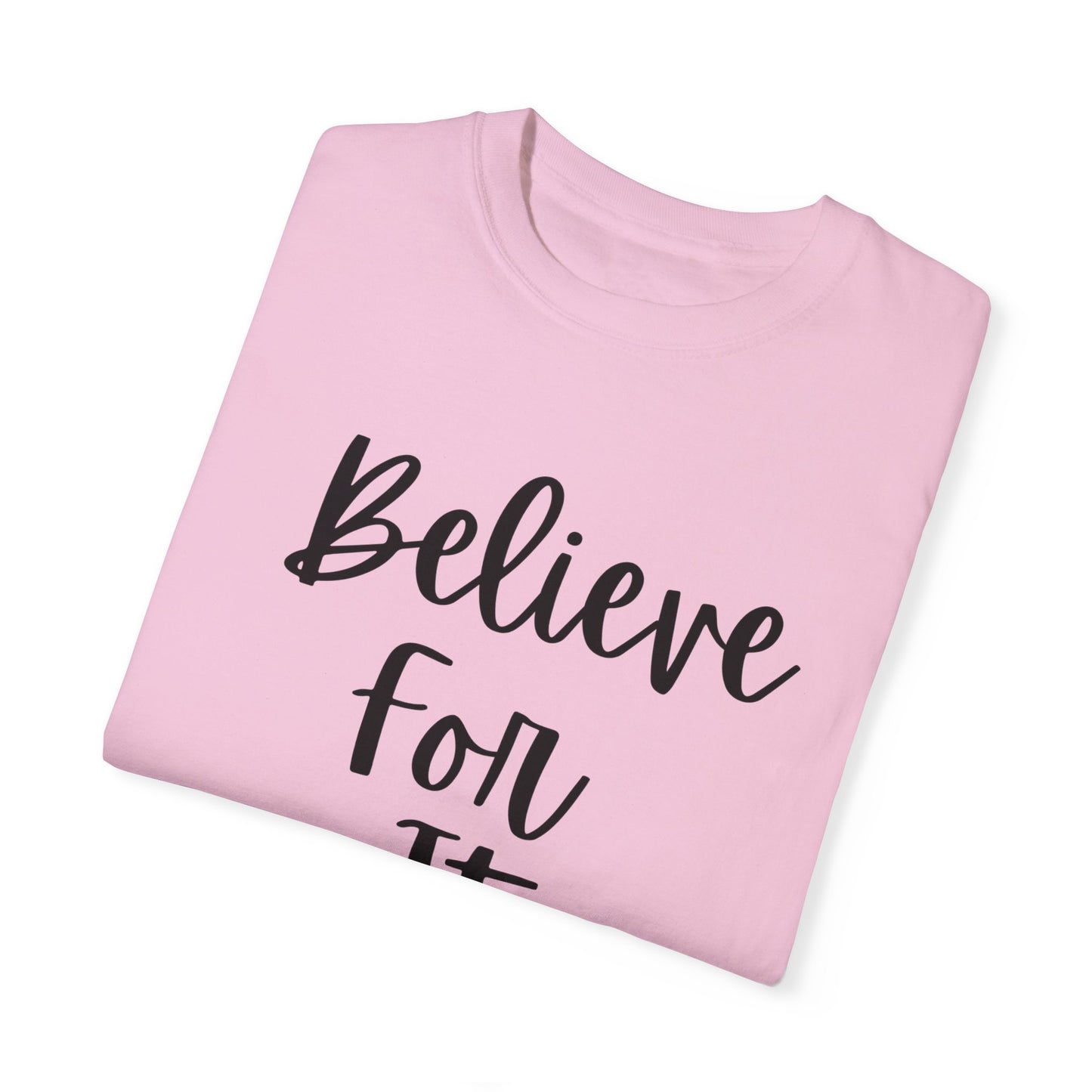 "Believe For It" Ladies Comfort Colors T-Shirt | Jesus Collection by Love Tiffany