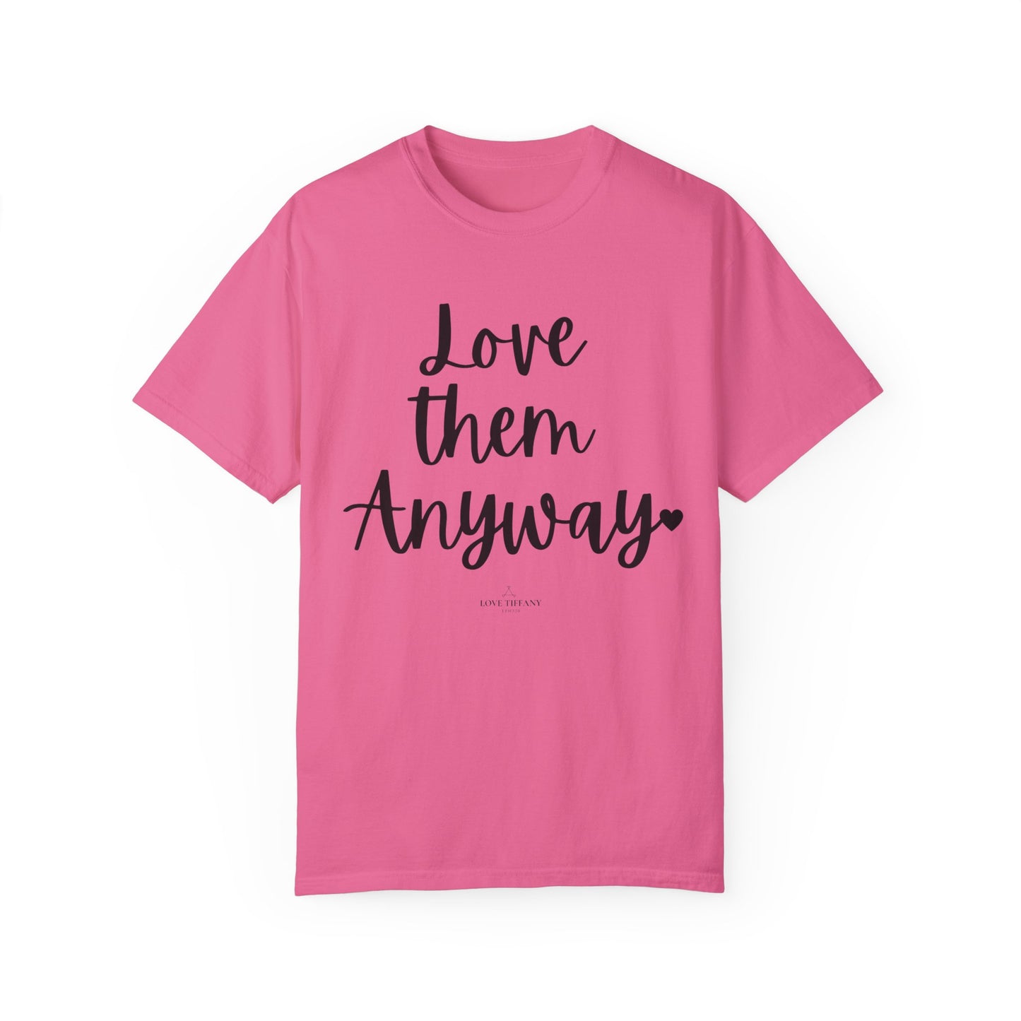 "Love Them Anyway" Ladies Comfort Colors T-Shirt | Jesus Collection by Love Tiffany