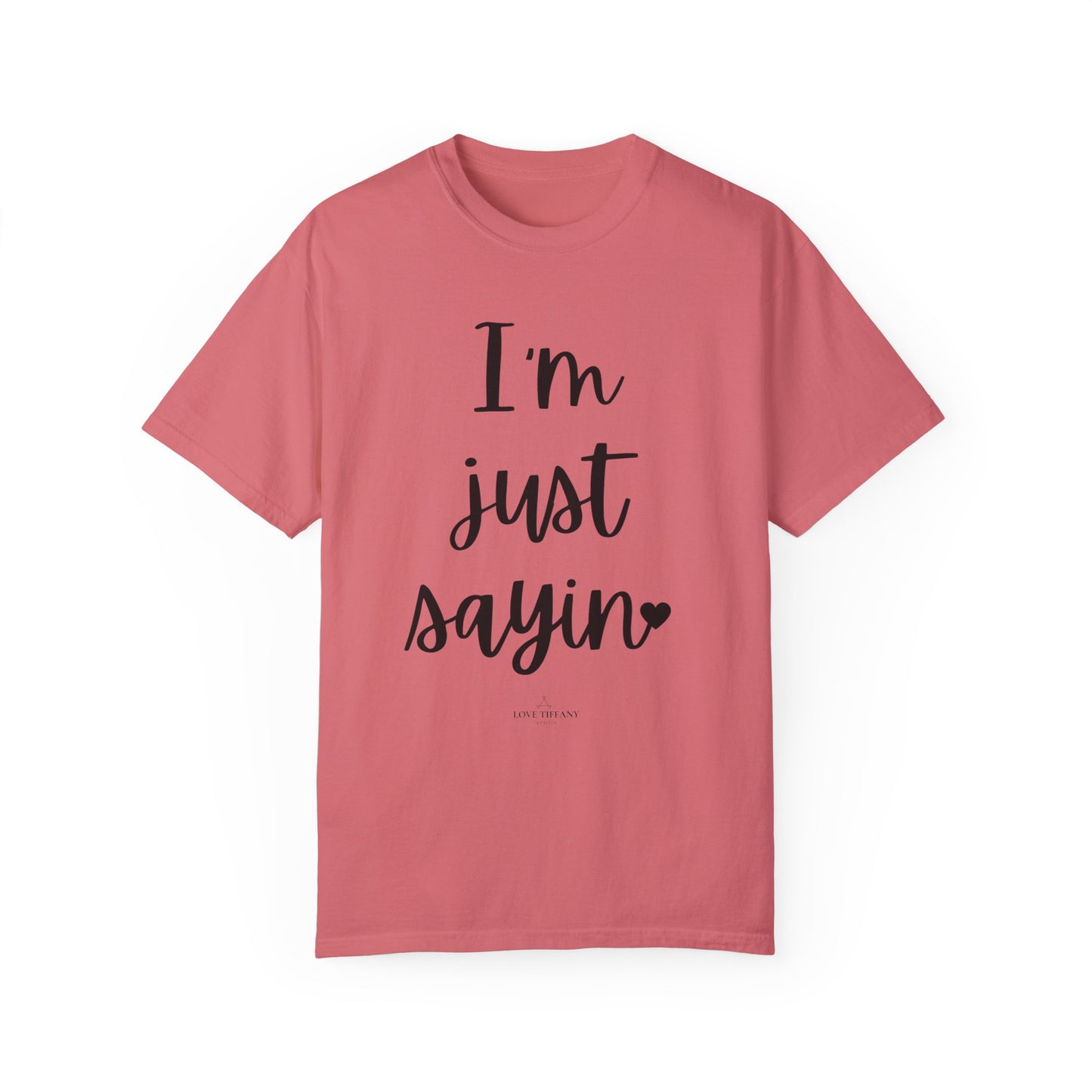 "I'm Just Sayin'" Ladies Comfort Colors T-Shirt | Jesus Collection by Love Tiffany