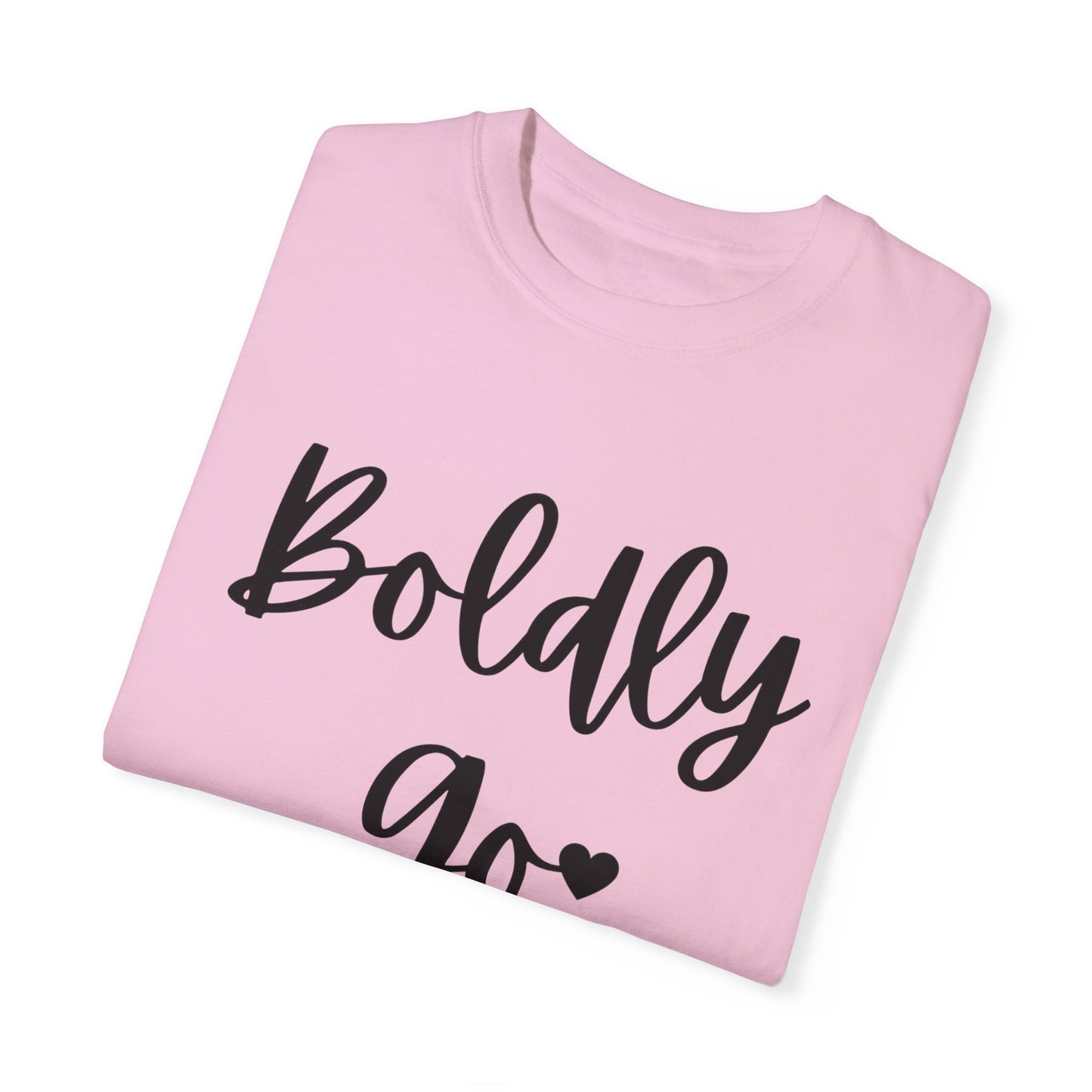 "Boldly Go" Ladies Comfort Colors T-Shirt | Jesus Collection by Love Tiffany