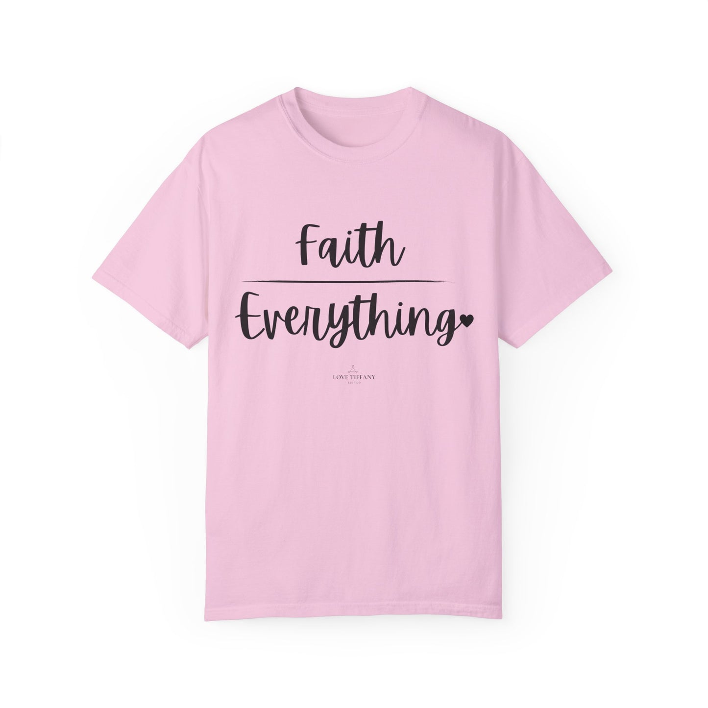 "Faith (Over) Everything" Ladies Comfort Colors T-Shirt | Jesus Collection by Love Tiffany