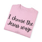 "I Choose the Jesus Way" Ladies Comfort Colors T-Shirt | Jesus Collection by Love Tiffany