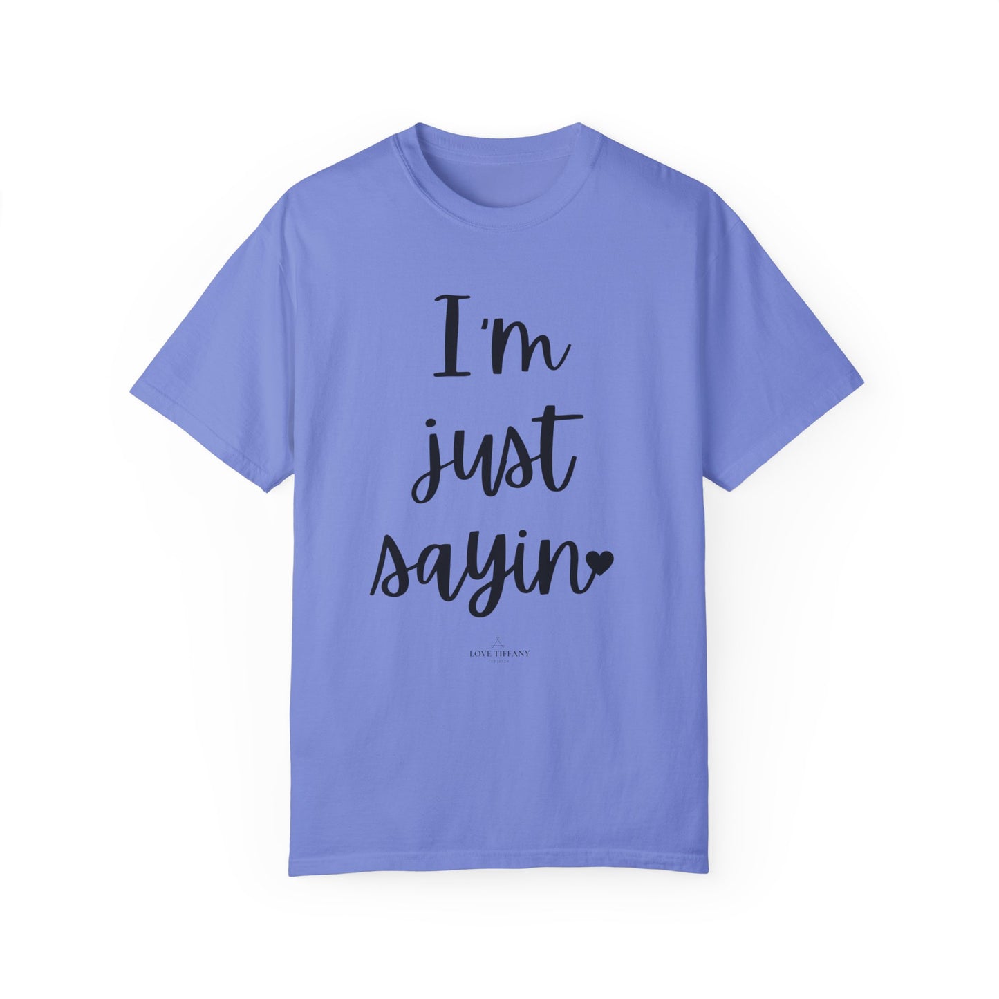 "I'm Just Sayin'" Ladies Comfort Colors T-Shirt | Jesus Collection by Love Tiffany