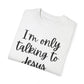 "I'm Only Talking to Jesus Today" Ladies Comfort Colors T-Shirt | Jesus Collection by Love Tiffany