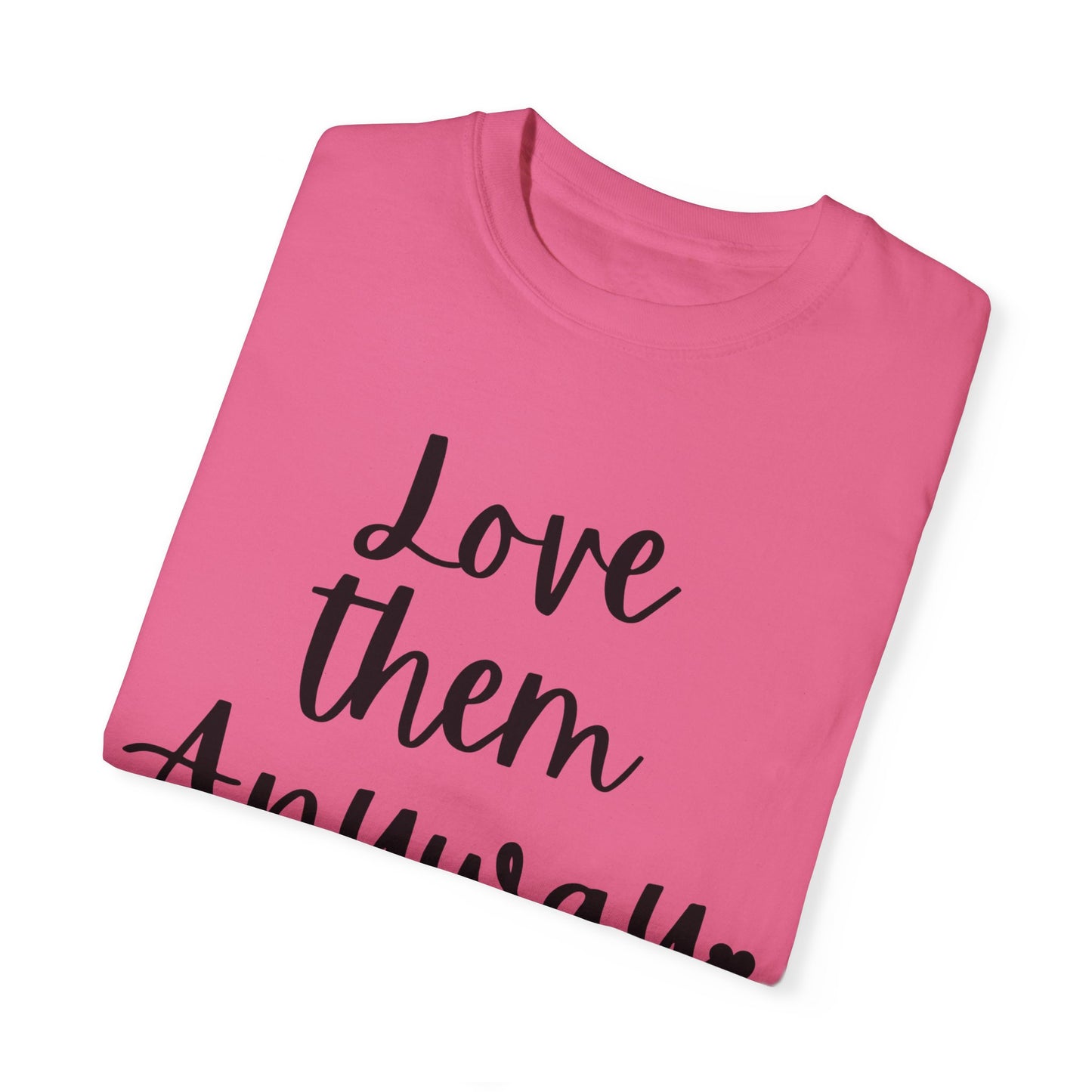 "Love Them Anyway" Ladies Comfort Colors T-Shirt | Jesus Collection by Love Tiffany