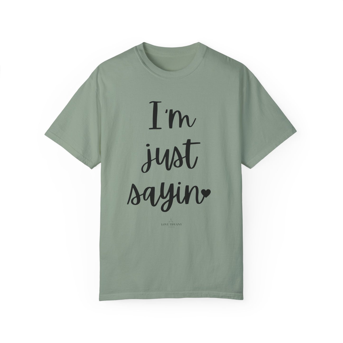 "I'm Just Sayin'" Ladies Comfort Colors T-Shirt | Jesus Collection by Love Tiffany