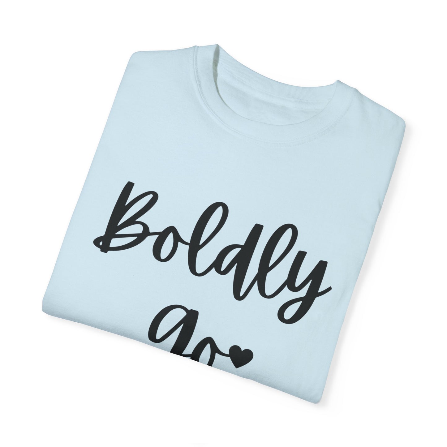 "Boldly Go" Ladies Comfort Colors T-Shirt | Jesus Collection by Love Tiffany
