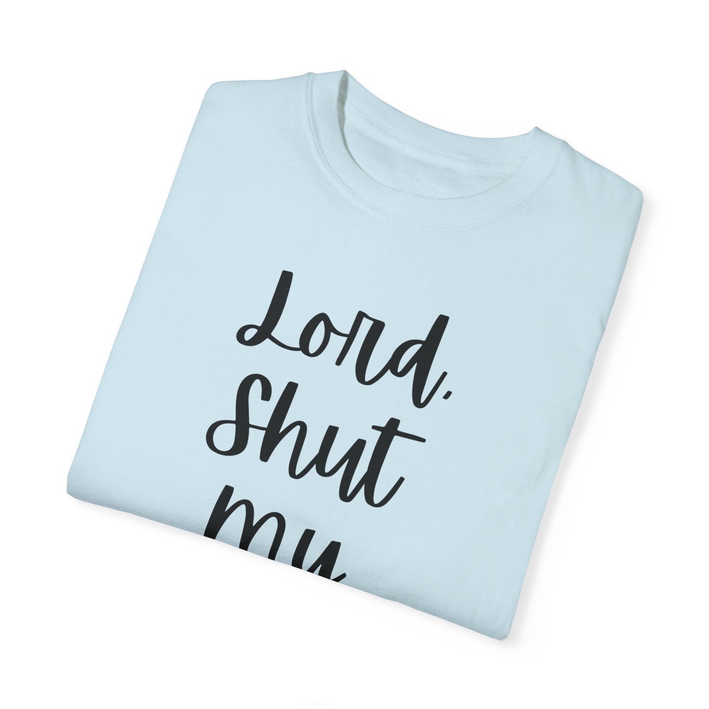 "Lord Shut My Mouth" Ladies Comfort Colors T-Shirt | Jesus Collection by Love Tiffany