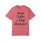 "Jesus Coffee & Dry Shampoo" Ladies Comfort Colors T-Shirt | Jesus Collection by Love Tiffany