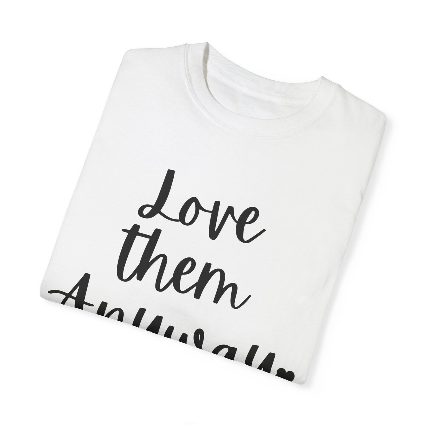 "Love Them Anyway" Ladies Comfort Colors T-Shirt | Jesus Collection by Love Tiffany