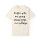 "Coffee Gets Me Going Jesus Keeping Me Rolling" Ladies Comfort Colors T-Shirt | Jesus Collection by Love Tiffany