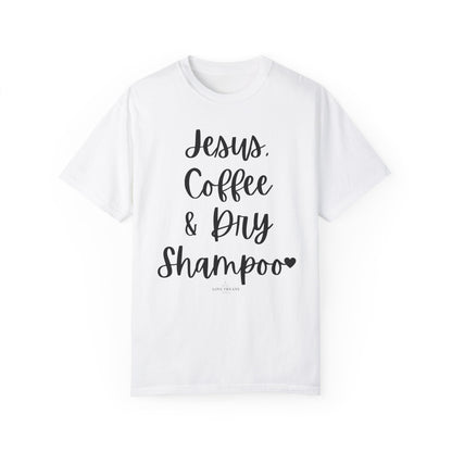 "Jesus Coffee & Dry Shampoo" Ladies Comfort Colors T-Shirt | Jesus Collection by Love Tiffany