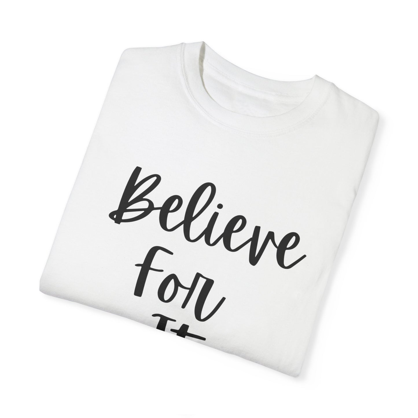 "Believe For It" Ladies Comfort Colors T-Shirt | Jesus Collection by Love Tiffany