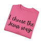 "I Choose the Jesus Way" Ladies Comfort Colors T-Shirt | Jesus Collection by Love Tiffany