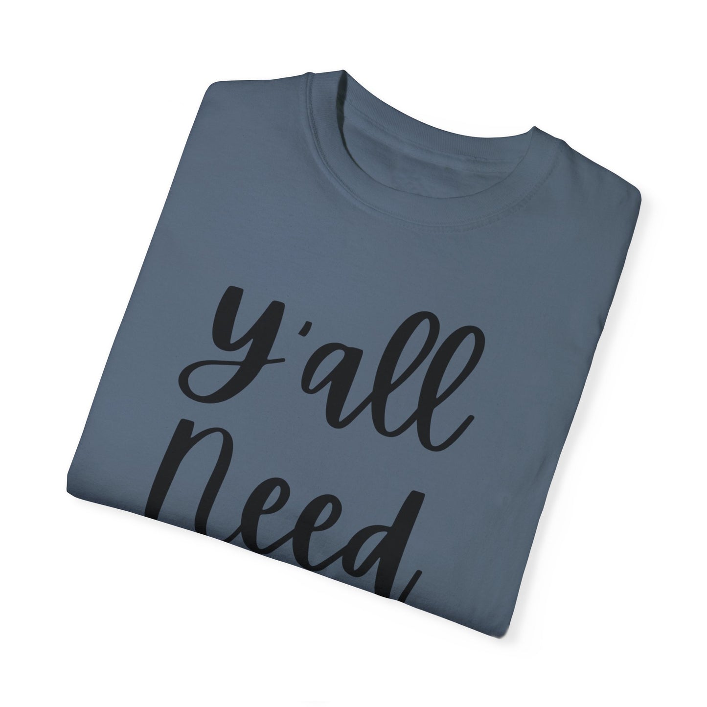 " Y'all Need Jesus" Ladies Comfort Colors T-Shirt | Jesus Collection by Love Tiffany