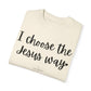 "I Choose the Jesus Way" Ladies Comfort Colors T-Shirt | Jesus Collection by Love Tiffany