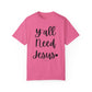 " Y'all Need Jesus" Ladies Comfort Colors T-Shirt | Jesus Collection by Love Tiffany