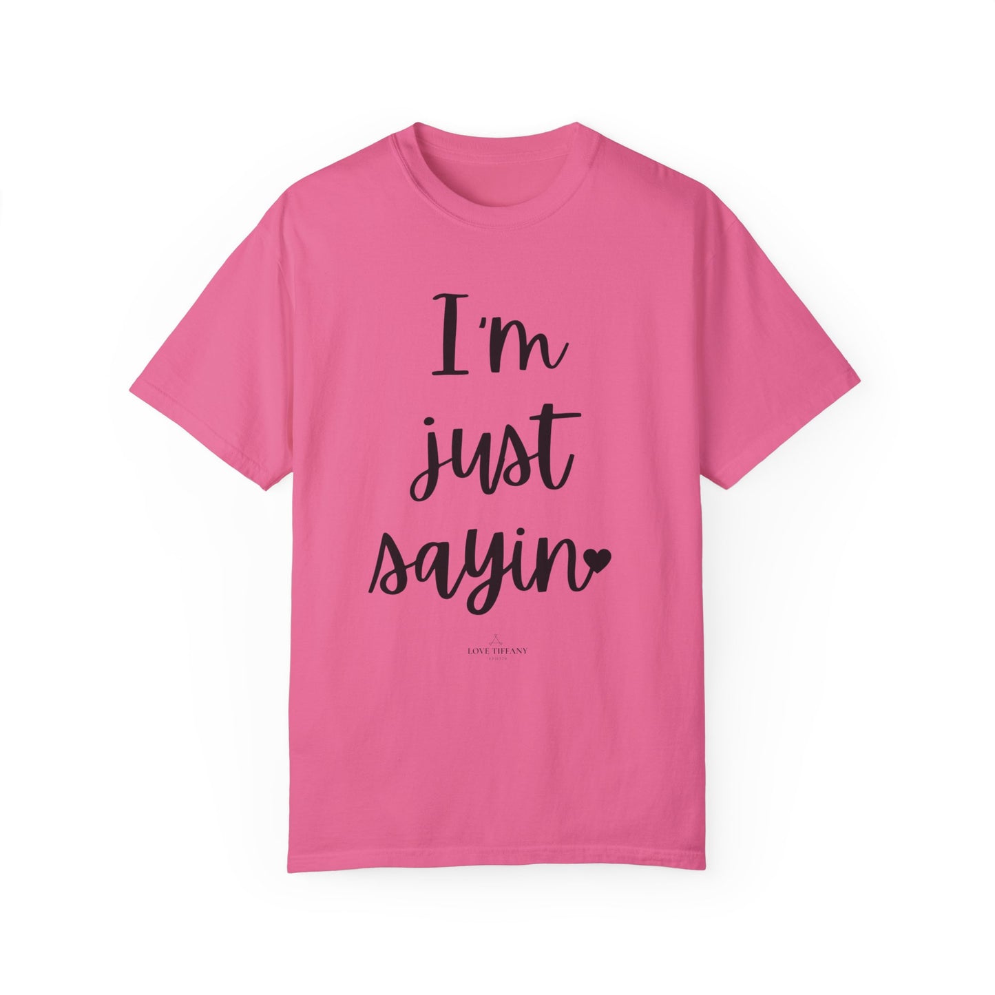 "I'm Just Sayin'" Ladies Comfort Colors T-Shirt | Jesus Collection by Love Tiffany