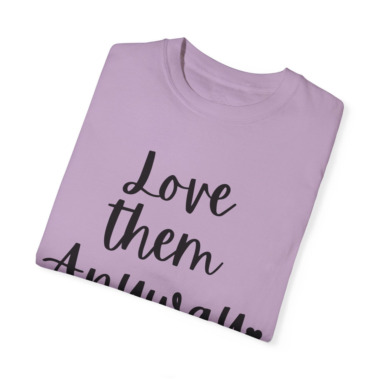 "Love Them Anyway" Ladies Comfort Colors T-Shirt | Jesus Collection by Love Tiffany