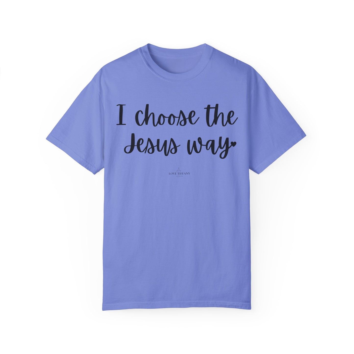 "I Choose the Jesus Way" Ladies Comfort Colors T-Shirt | Jesus Collection by Love Tiffany