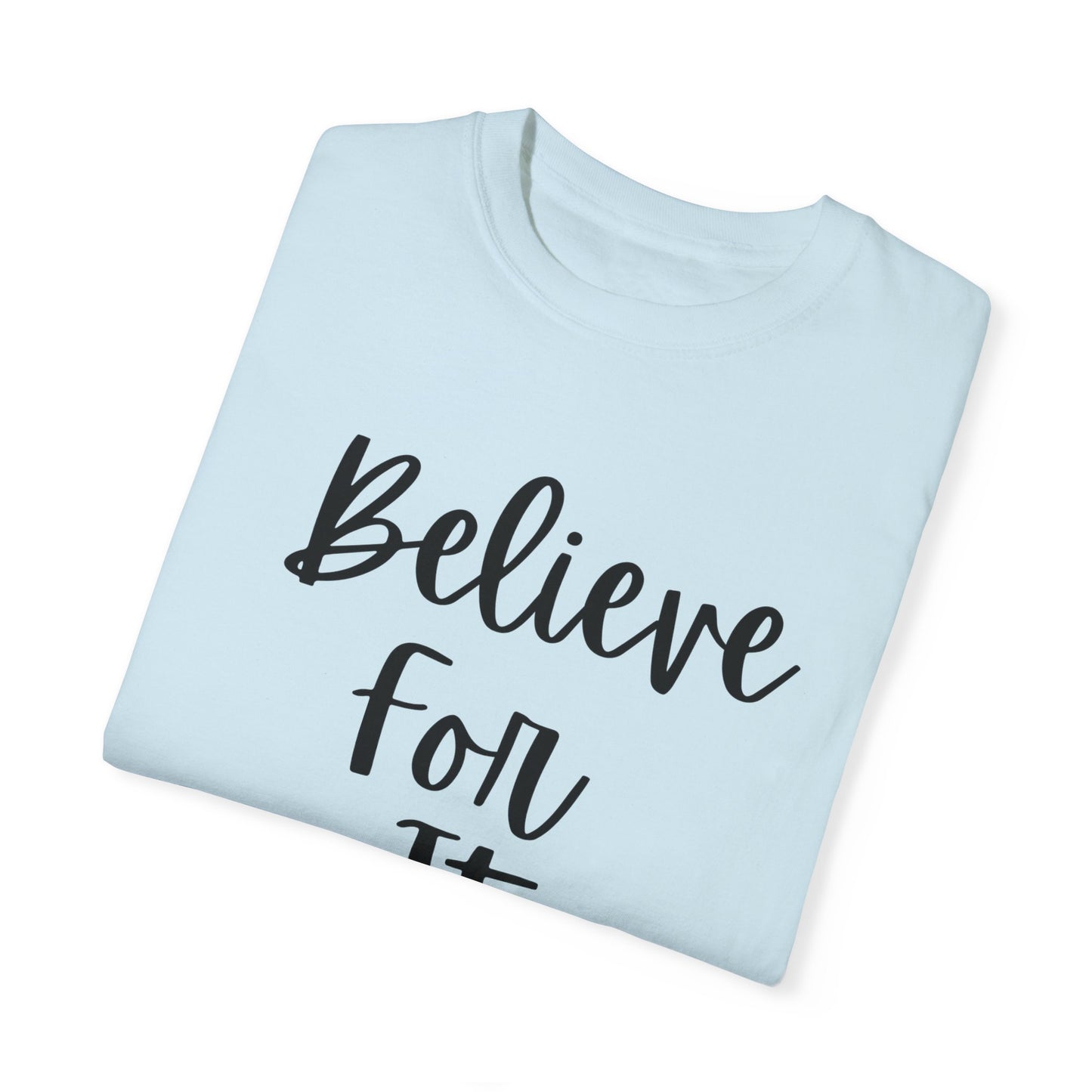 "Believe For It" Ladies Comfort Colors T-Shirt | Jesus Collection by Love Tiffany