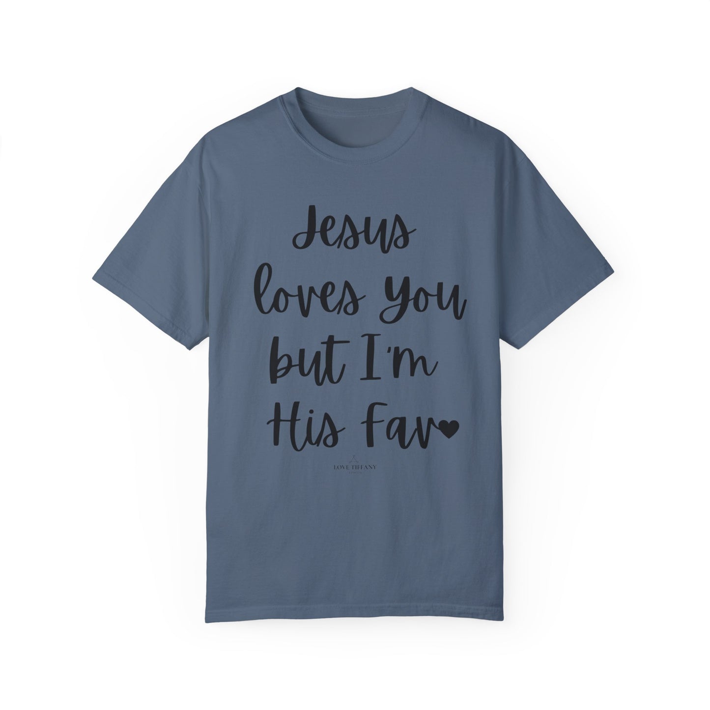 "Jesus Loves You But I'm His Fav" Ladies Comfort Colors T-Shirt | Jesus Collection by Love Tiffany
