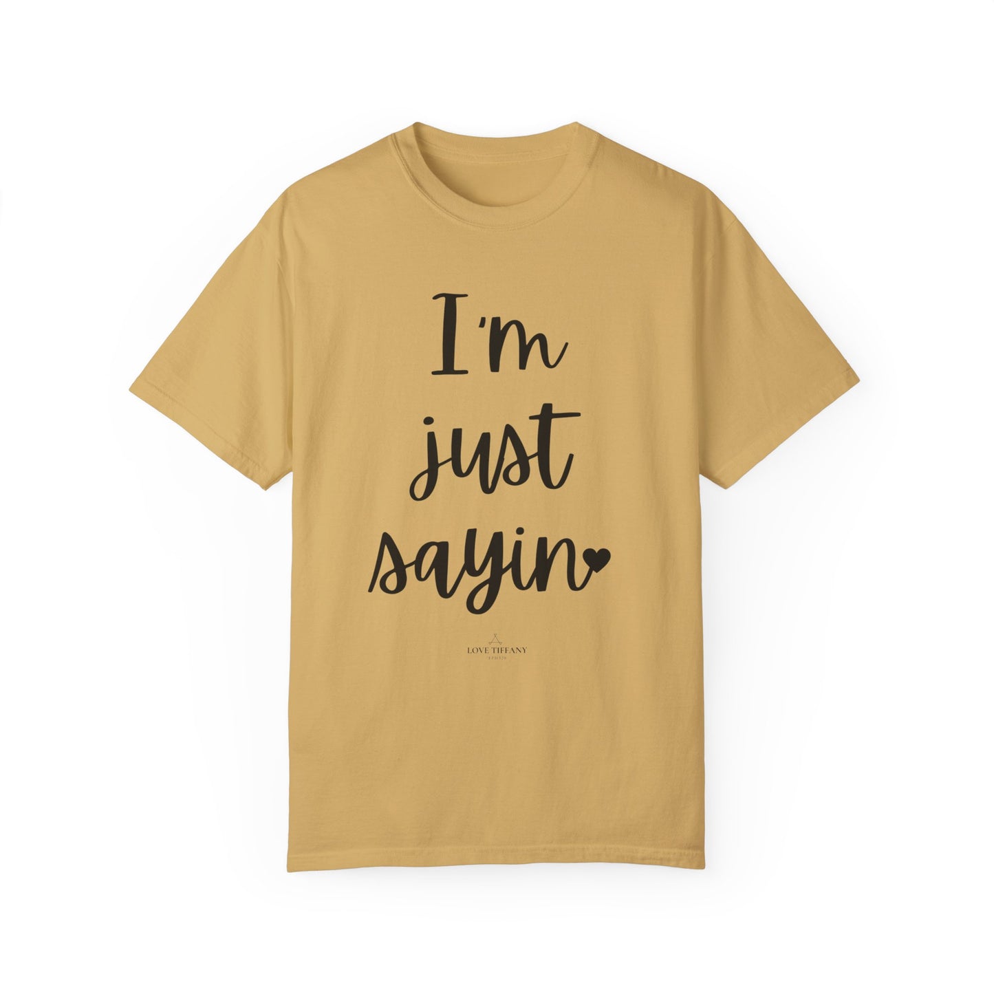 "I'm Just Sayin'" Ladies Comfort Colors T-Shirt | Jesus Collection by Love Tiffany