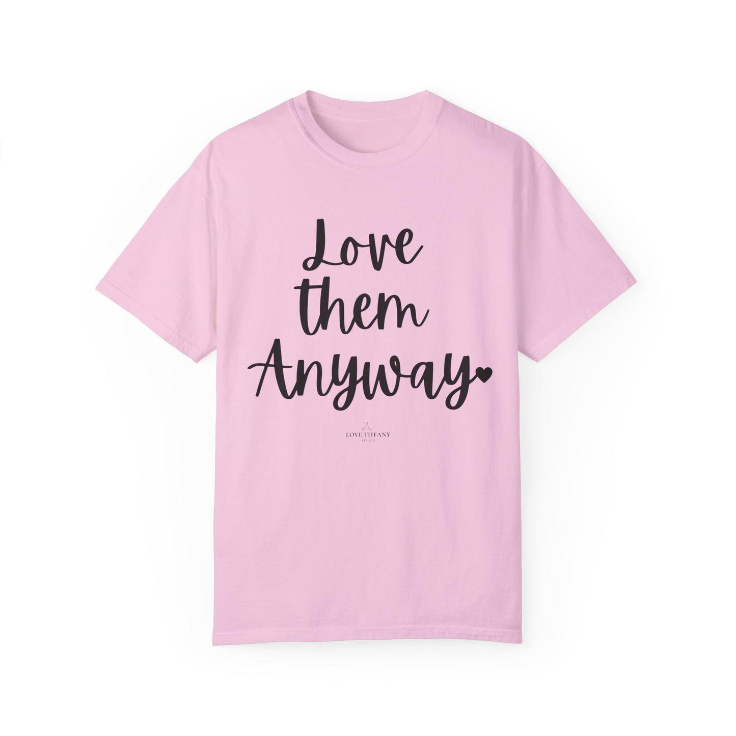 "Love Them Anyway" Ladies Comfort Colors T-Shirt | Jesus Collection by Love Tiffany