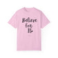 "Believe For It" Ladies Comfort Colors T-Shirt | Jesus Collection by Love Tiffany